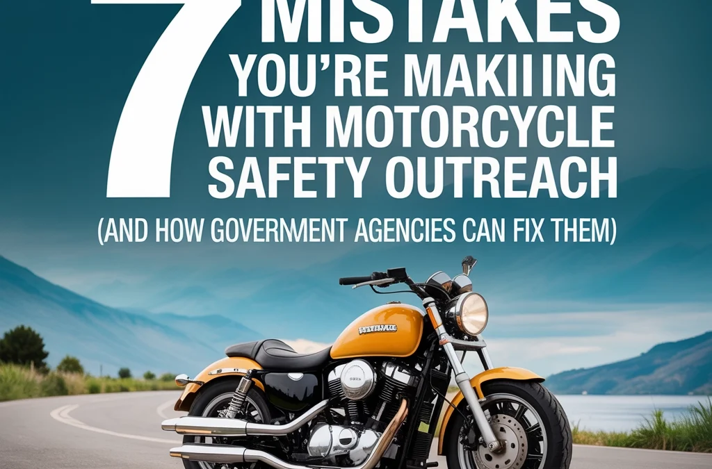 7 Mistakes You're Making with Motorcycle Safety Outreach (and How Government Agencies Can Fix Them)