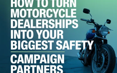 How to Turn Motorcycle Dealerships Into Your Biggest Safety Campaign Partners in 5 Steps
