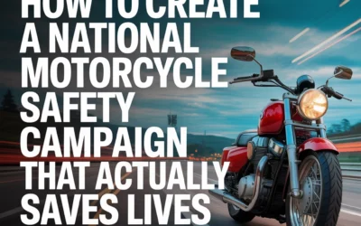 How to Create a National Motorcycle Safety Campaign That Actually Saves Lives (5-Step Framework)