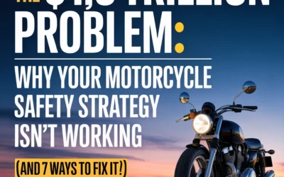 The $1.8 Trillion Problem: Why Your Motorcycle Safety Strategy Isn't Working (And 7 Ways to Fix It)