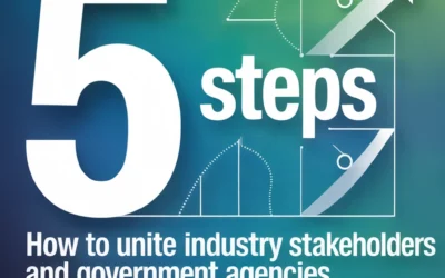 5 Steps How to Unite Industry Stakeholders and Government Agencies (Easy Guide for Safety Officials)