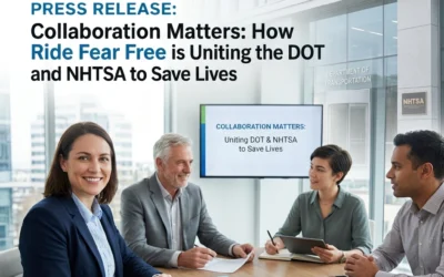 PRESS RELEASE: Collaboration Matters: How Ride Fear Free is Uniting the DOT and NHTSA to Save Lives